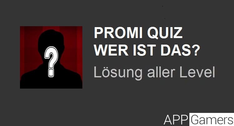 Promi Quiz Wer ist das? Lösung aller Level 