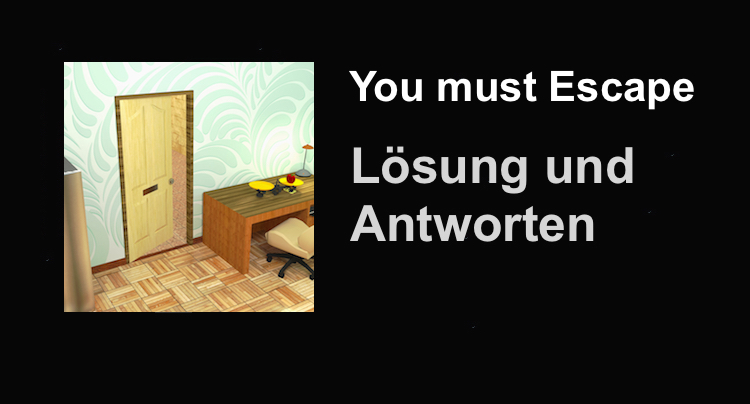 You must Escape Lösung