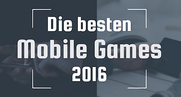 Die besten Mobile Games 2016